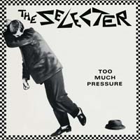 The Selecter - Too Much Pressure